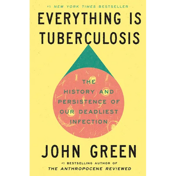 Everything Is Tuberculosis: The History and Persistence of Our Deadliest Infection