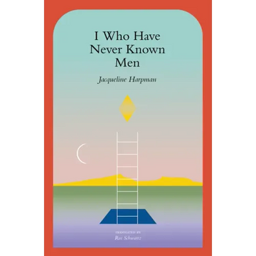 I Who Have Never Known Men
